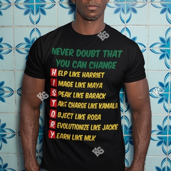 Never‎ Doubt That You Can Change History Tee - Picture 1 of 1